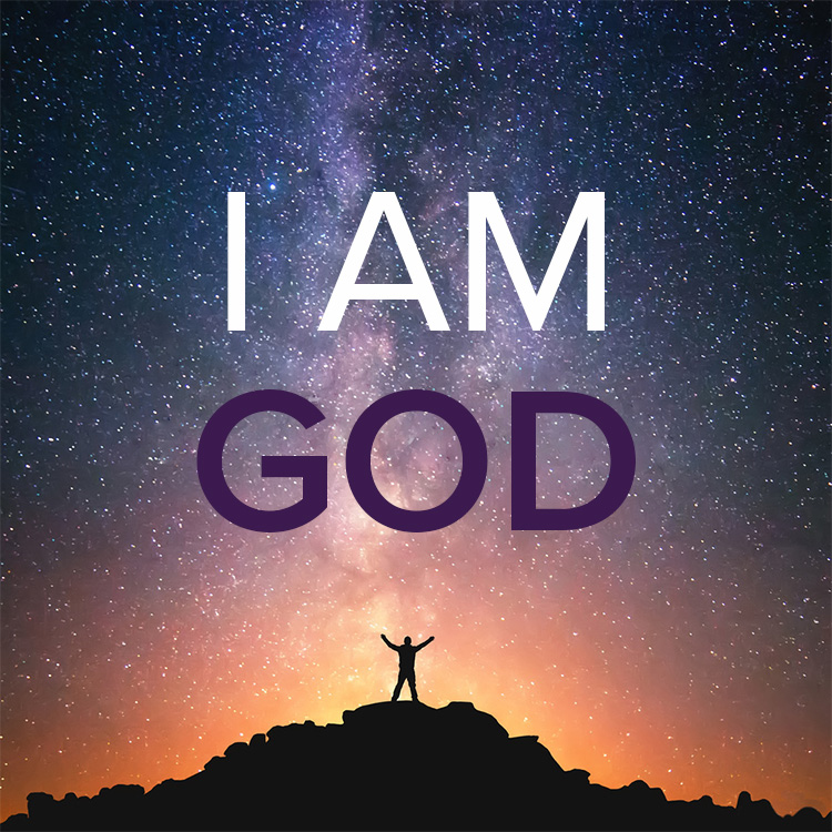 “The I Am God”